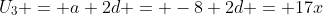 U_3 = a+2d = -8+2d = 17x