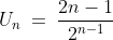 U_n\:=\:\frac{2n-1}{2^{n-1}}