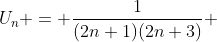 U_n = \frac{1}{(2n+1)(2n+3)} 