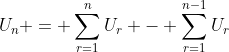 U_n = \sum^{n}_{r=1}U_r - \sum^{n-1}_{r=1}U_r