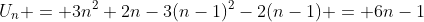 U_n = 3n^2+2n-3(n-1)^2-2(n-1) = 6n-1