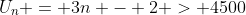 U_n = 3n - 2 > 4500