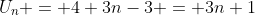 U_n = 4+3n-3 = 3n+1