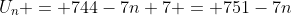 U_n = 744-7n+7 = 751-7n