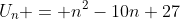 U_n = n^{2}-10n+27