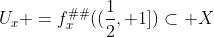 U_x =f_x^{−1}((\frac{1}{2}, 1])\subset X