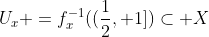 U_x =f_x^{-1}((\frac{1}{2}, 1])\subset X