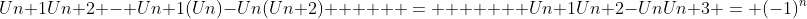 Un+1Un+2 - Un+1(Un)-Un(Un+2)      =       Un+1Un+2-UnUn+3 = (-1)^n
