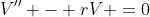 V'' - rV =0