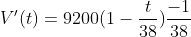 V'(t)=9200(1-\frac{t}{38})\frac{-1}{38}