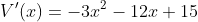 V'(x)=-3x^2-12x+15