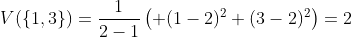 V(\{1,3\})=\frac{1}{2-1}\left( (1-2)^2+(3-2)^2\right)=2