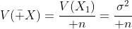 V(\bar X)={V(X_1)\over n}={\sigma^2\over n}