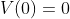 V(0)=0
