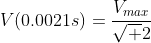 V(0.0021s)=\frac{V_{max}}{\sqrt 2}