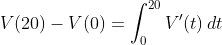 V(20)-V(0)=\int_0^{20}V'(t)\,dt