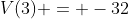V(3) = -32