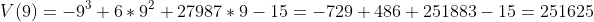 V(9)=-9^3+6*9^2+27987*9-15=-729+486+251883-15=251625