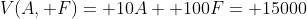 V(A, F)= 10A+ 100F= 15000