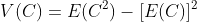 V(C)=E(C^{2})-[E(C)]^{2}