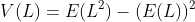 V(L)=E(L^2)-(E(L))^2