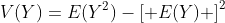 V(Y)=E(Y^2)-\left[ E(Y) \right]^2
