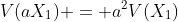 V(aX_1) = a^2V(X_1)
