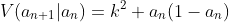 V(a_{n+1}|a_n)=k^2 a_n(1-a_n)