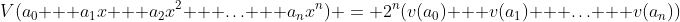 V(a_0 + a_1x + a_2x^2 + \ldots + a_nx^n) = 2^{n}(v(a_0) + v(a_1) + \ldots + v(a_n))