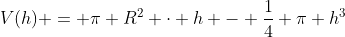 V(h) = \pi R^2 \cdot h - \frac14 \pi h^3