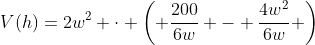 V(h)=2w^2 \cdot \left( \frac{200}{6w} - \frac{4w^2}{6w} \right)