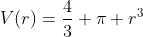 V(r)=\frac43 \pi r^3