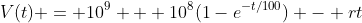 V(t) = 10^9 + 10^8(1-e^{-t/100}) - rt