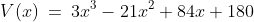 V(x)\:=\:3x^3-21x^2+84x+180