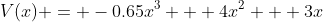 V(x) = -0.65x^3 + 4x^2 + 3x