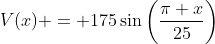 V(x) = 175\sin\left(\frac{\pi x}{25}\right)