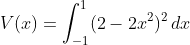 V(x)=\int_{-1}^{1}(2-2x^2)^2\,dx