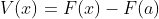 V(x)=F(x)-F(a)