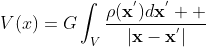 V(x)=G\int_V{\frac{\rho(\bold{x}^{'})d\bold{x}^{'}  }{|\bold{x}-\bold{x}^{'}|}