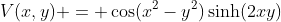 V(x,y) = \cos(x^2-y^2)\sinh(2xy)