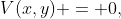 V(x,y) = 0,~ \mbox{when both x and y are between 0 and a}