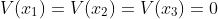 V(x_1)=V(x_2)=V(x_3)=0