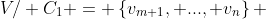 V/ C_1 = \left\{v_{m+1}, ..., v_n\right\} 