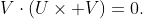V\cdot(U\times V)=0.