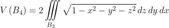 V\left(B_4\right)=2\iiint\limits_{B_3}\sqrt{1-x^2-y^2-z^2}\,dz\,dy\,dx