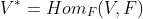 V^*=Hom_F(V,F)