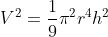 V^2=\frac{1}{9}{\pi^2}r^4h^2