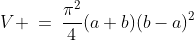 (2)\;\;V \:=\:\frac{\pi^2}{4}(a+b)(b-a)^2