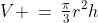 V \:=\:\tfrac{\pi}{3}r^2h
