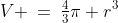 V \:=\:\tfrac{4}{3}\pi r^3